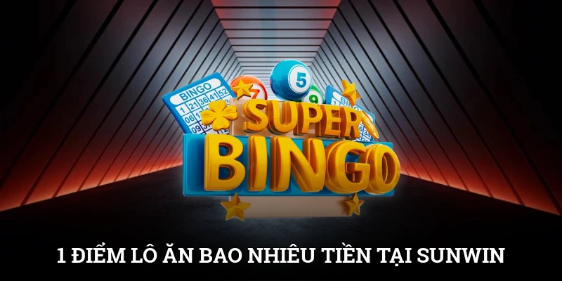 1 Điểm Lô Ăn Bao Nhiêu Tiền? Tìm Hiểu Để Đánh Lớn Tại SUNWIN 1 1 Điểm Lô Ăn Bao Nhiêu Tiền? Tìm Hiểu Để Đánh Lớn Tại SUNWIN