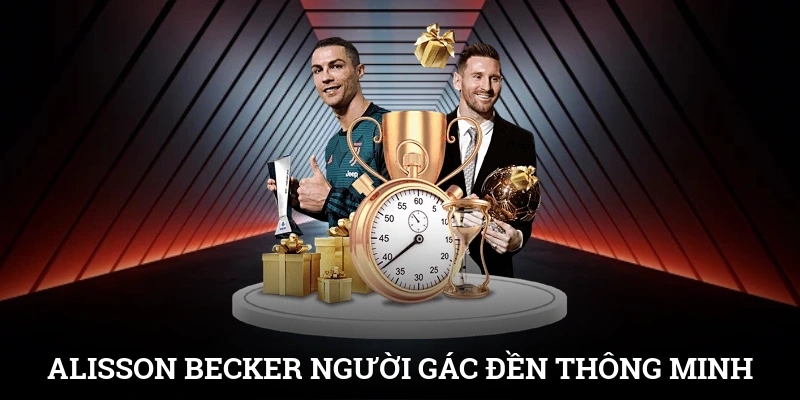Alisson Becker - Người gác đền thông minh