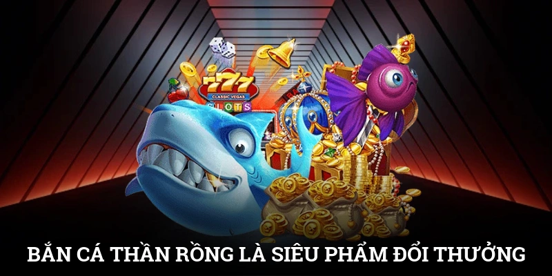 Bắn cá thần rồng là siêu phẩm game đổi thưởng của JDB Gaming