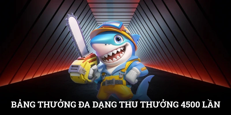 Bảng thưởng đa dạng thu thưởng đến 4500 lần