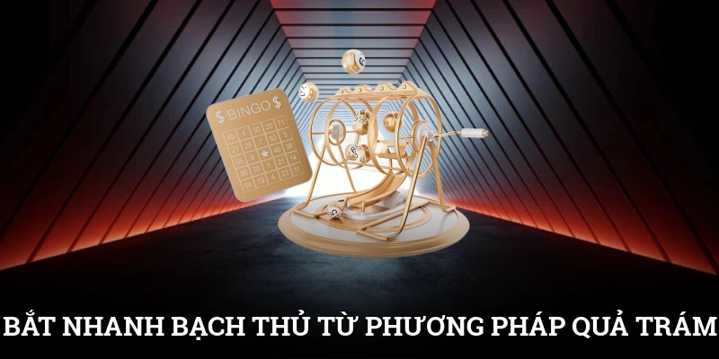 Bắt nhanh bạch thủ đẹp từ phương pháp quả trám đặc biệt