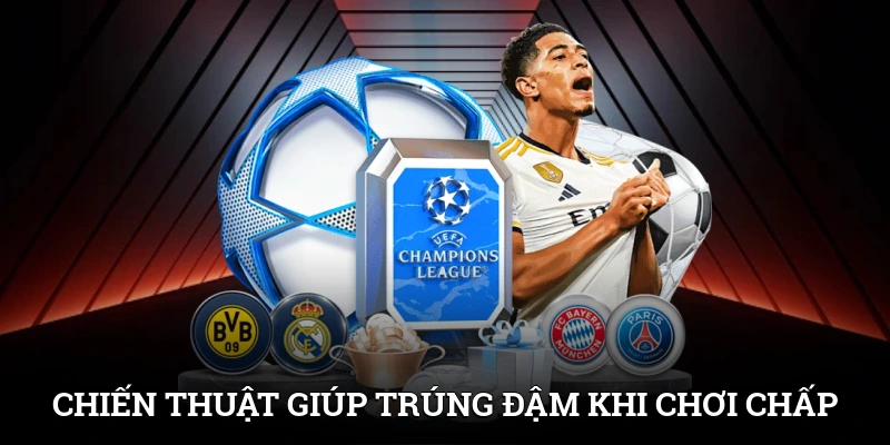 Chiến thuật giúp người chơi trúng đậm khi chơi chấp