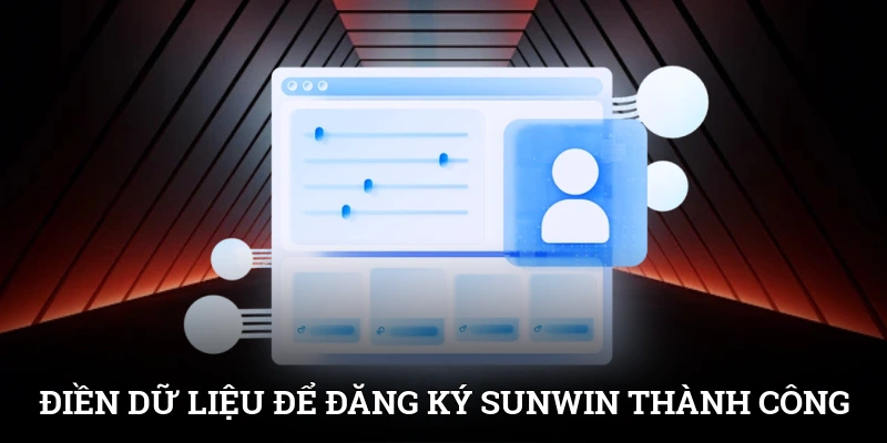 Điền dữ liệu để đăng ký SUNWIN thành công