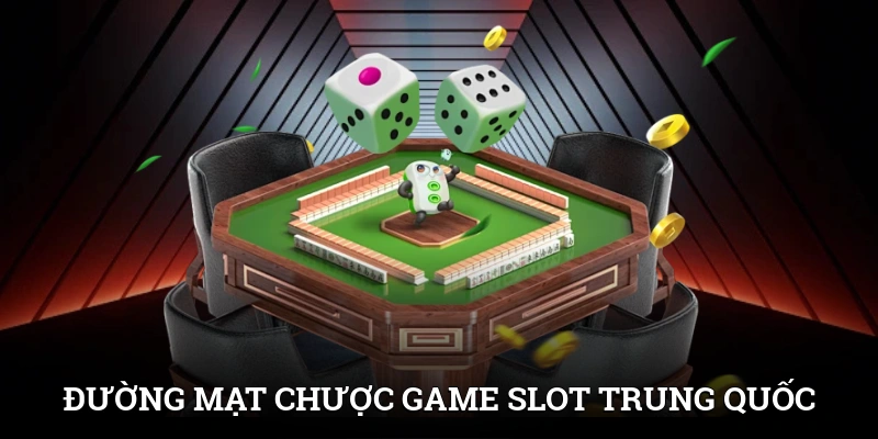 Đường Mạt Chược - Game slot lấy chủ đề từ trò chơi Trung Quốc