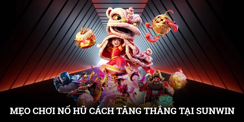 Mẹo Chơi Nổ Hũ - Cách Tăng Thắng, Giảm Rủi Ro Tại SUNWIN 1 Mẹo Chơi Nổ Hũ - Cách Tăng Thắng, Giảm Rủi Ro Tại SUNWIN
