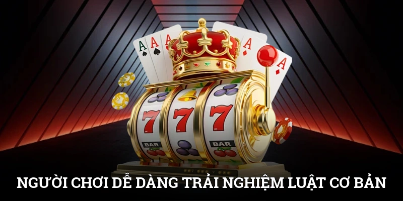 Người chơi có thể dễ dàng trải nghiệm với luật cơ bản