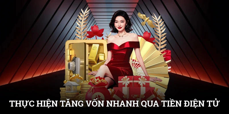 Thực hiện tăng vốn nhanh qua tiền điện tử