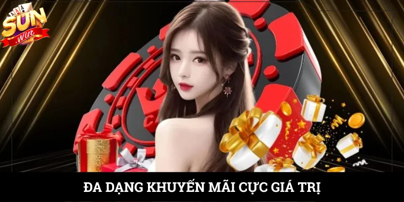 Đa dạng khuyến mãi cực giá trị